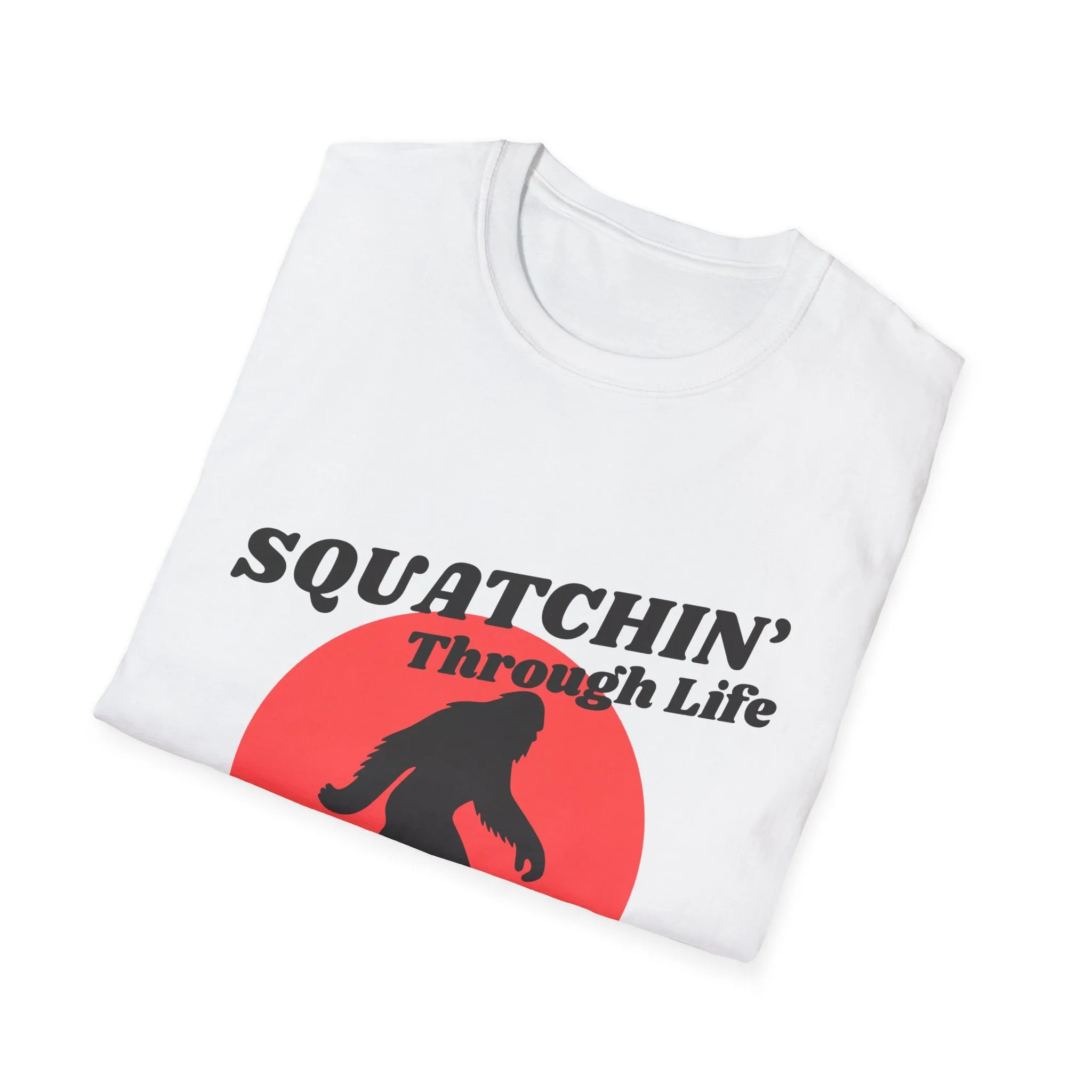 "Squatchin' Through Life" T-Shirt