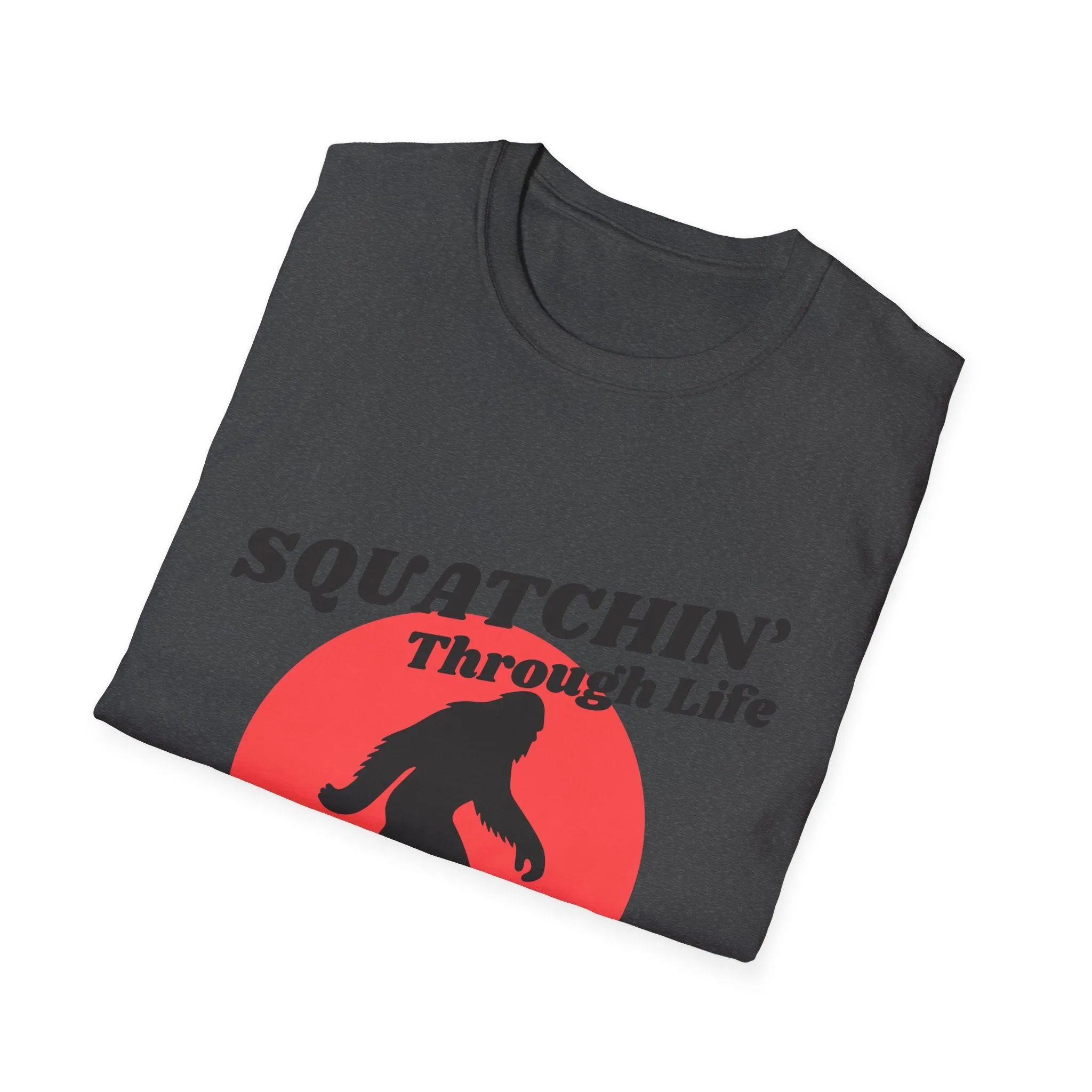 "Squatchin' Through Life" T-Shirt
