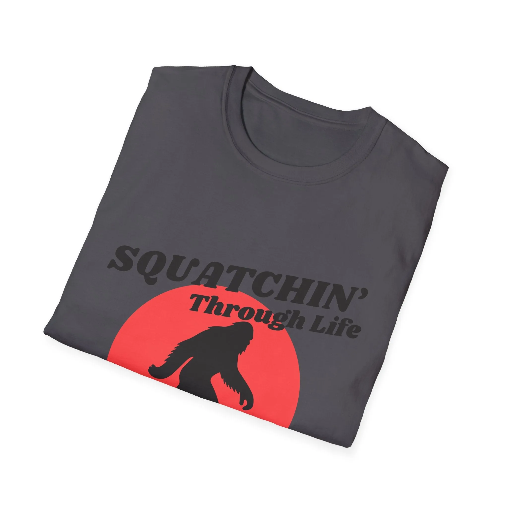 "Squatchin' Through Life" T-Shirt
