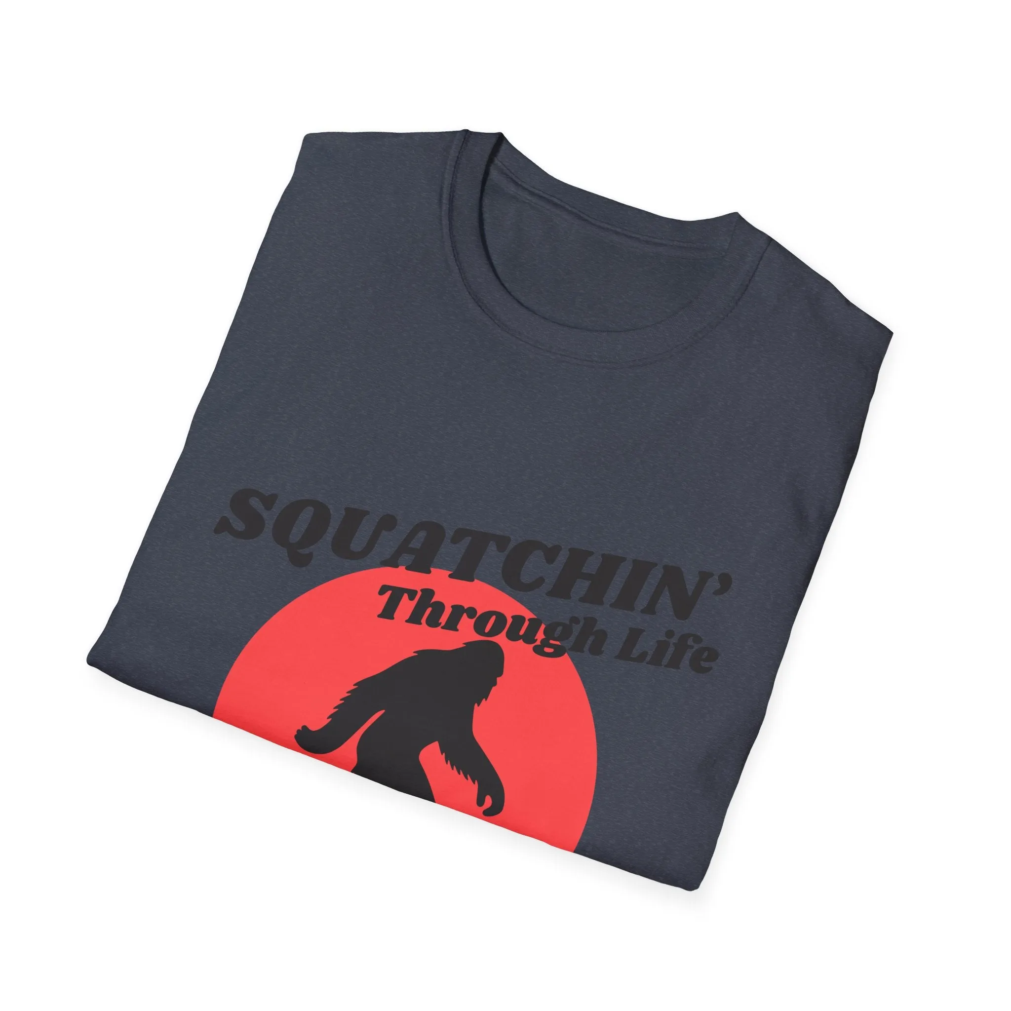 "Squatchin' Through Life" T-Shirt